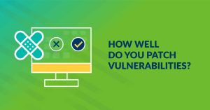 How Well Do You Patch Vulnerabilities