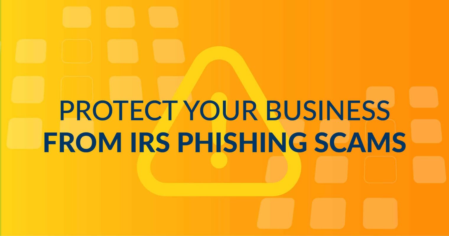 Protect Your Company from IRS Phishing Threats