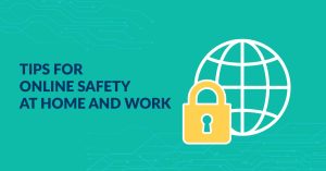 Tips for Internet Safety at Home and Work