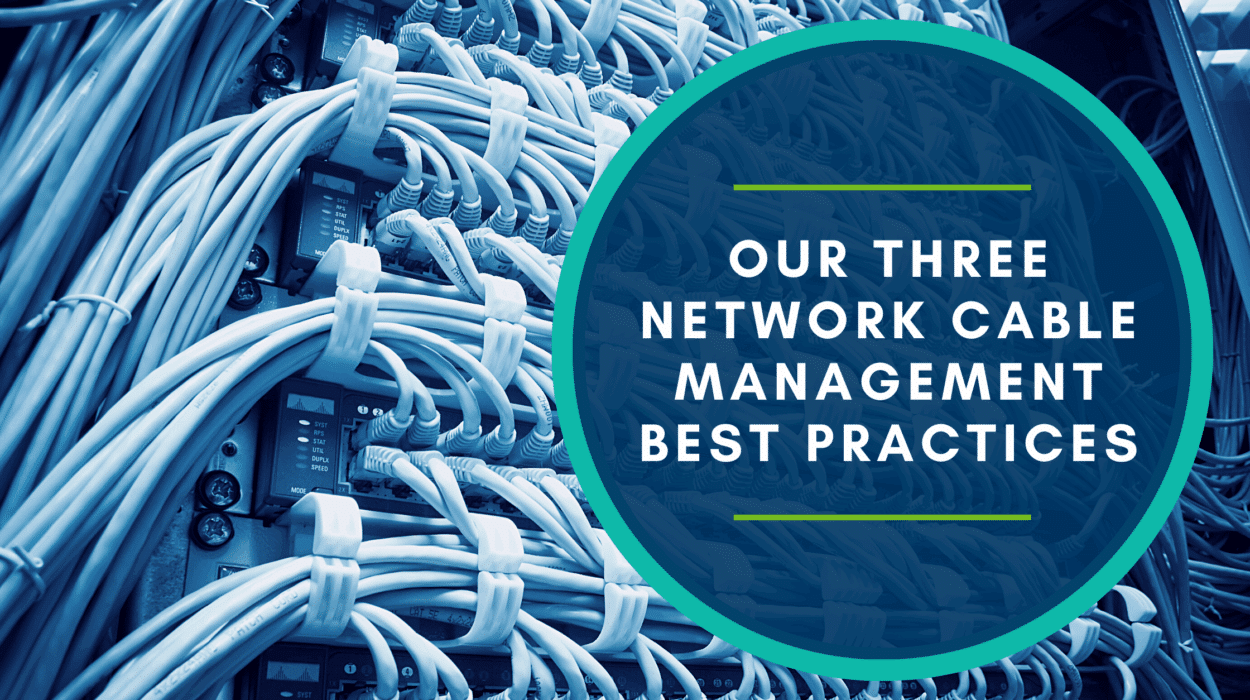 Top 3 Best Practices for Network Cable Management