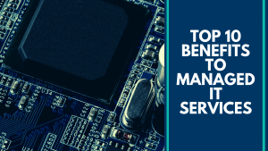 10 Key Benefits of Managed IT Services