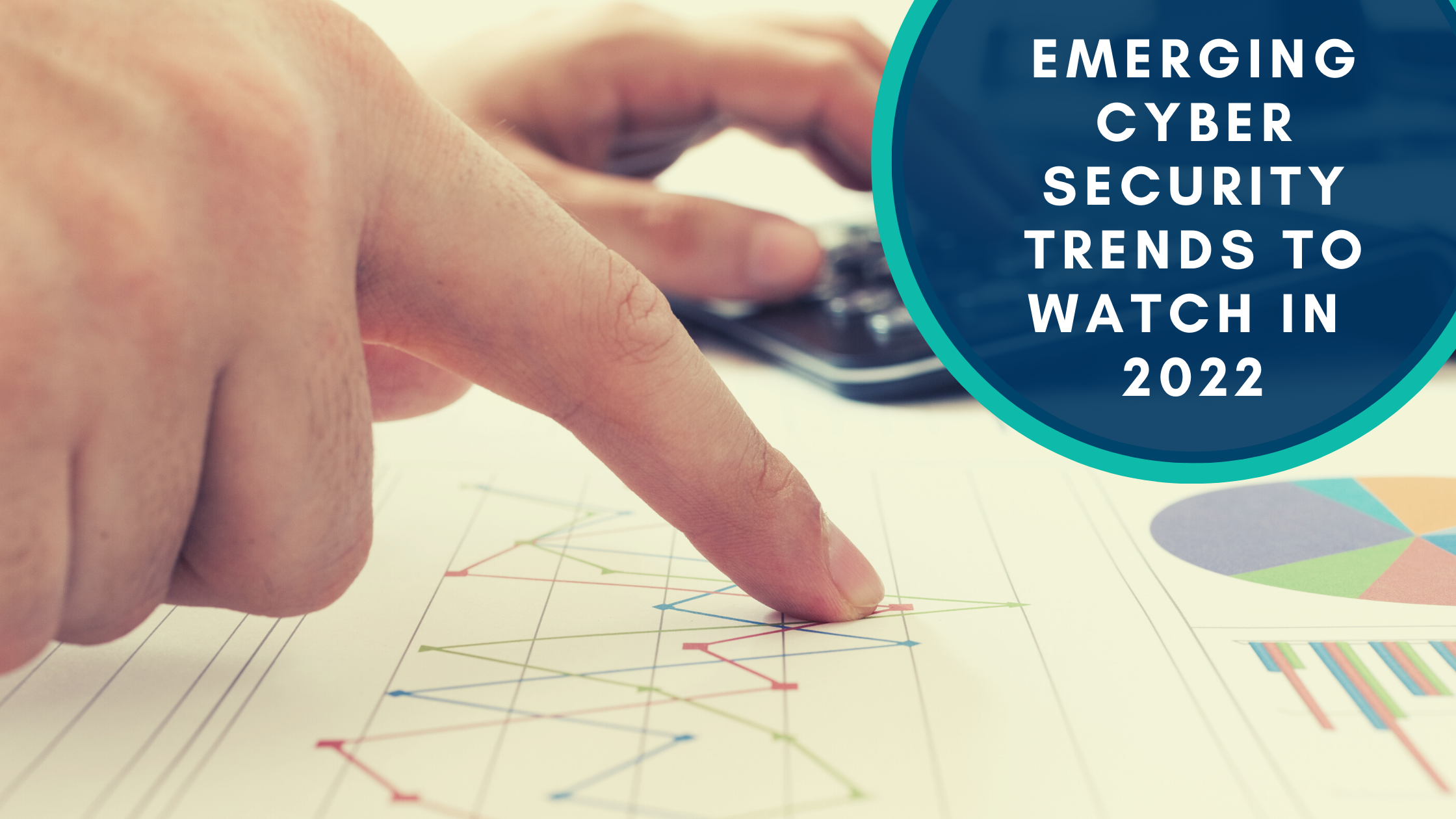 Emerging-Cyber-Security-Trends-to-Watch-in-2022