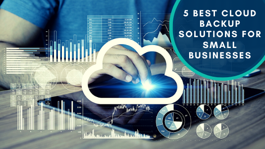 5 Best Cloud Backup Solutions for Small Businesses
