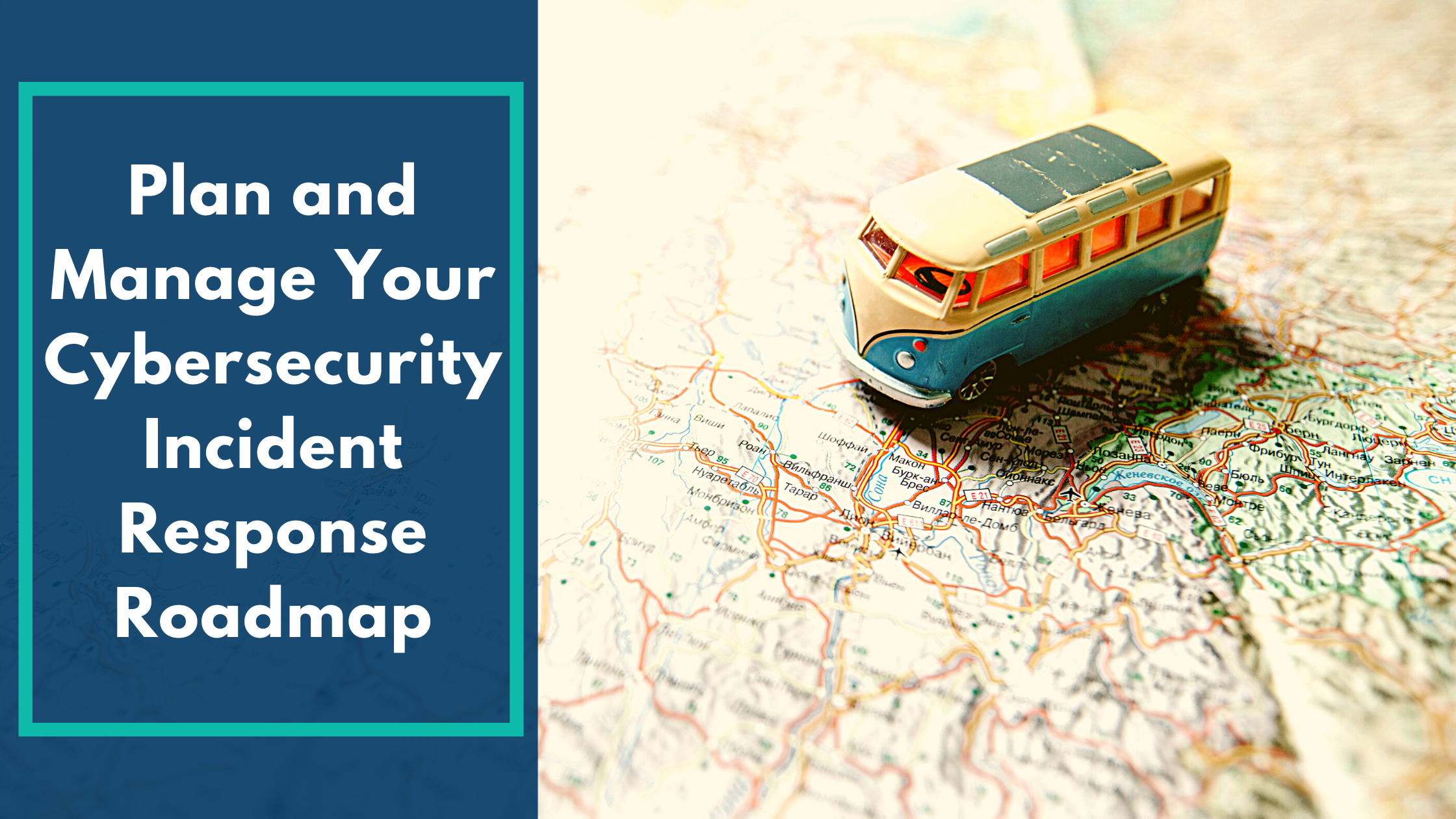 Plan and Manage Your Cybersecurity Incident Response Roadmap