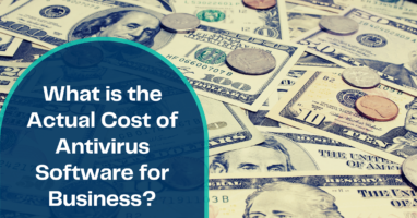 What is the Actual Cost of Antivirus Software for Business