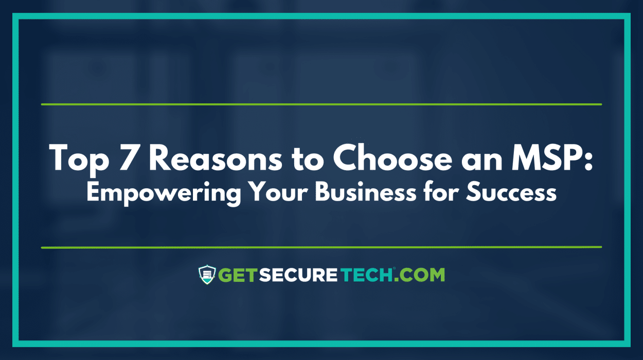7 Key Reasons to Choose an MSP