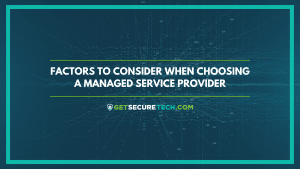 Factors to Consider When Choosing a MSP