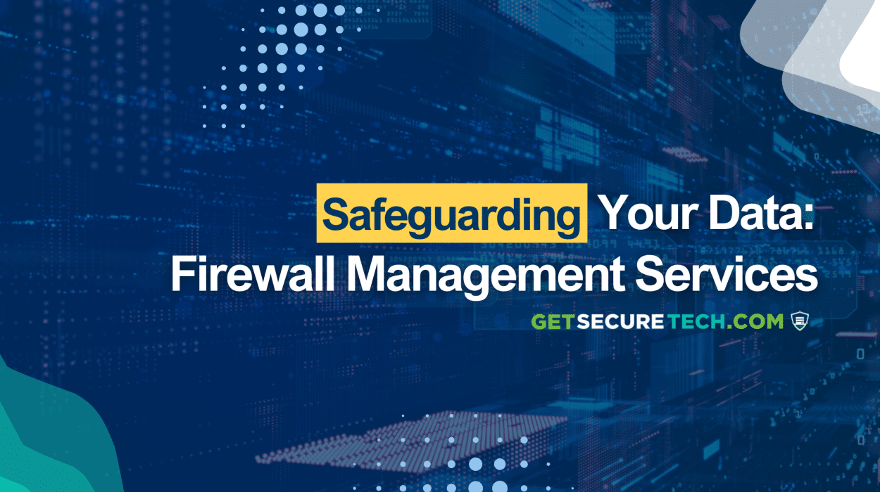 Firewall Management Services for Protecting Your Data