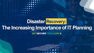 The Growing Importance of IT Planning for Disaster Recovery