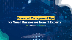 Password Management Advice for Small Businesses from IT Experts